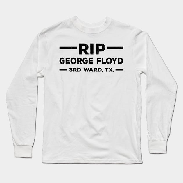 RIP GEORGE FLOYD 3rd Ward, TX. Long Sleeve T-Shirt by benyamine